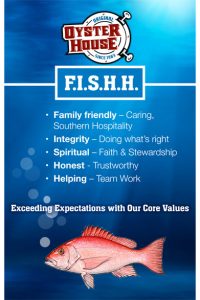 Our values are an acronym FISHH. Family Friendly, Integrity, Spiritual, Honest and Helping.